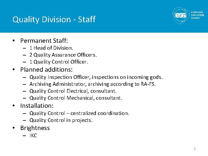 Quality Division - Staff • Permanent Staff: – 1 Head of Division. – 2