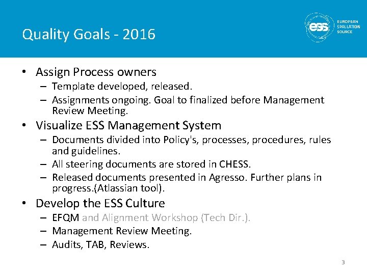 Quality Goals - 2016 • Assign Process owners – Template developed, released. – Assignments