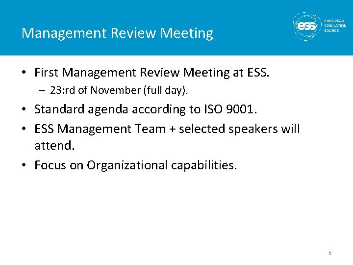 Management Review Meeting • First Management Review Meeting at ESS. – 23: rd of