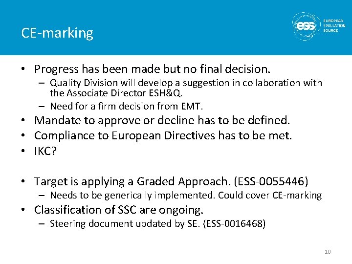 CE-marking • Progress has been made but no final decision. – Quality Division will