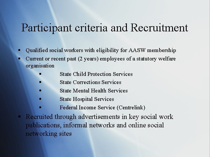 Participant criteria and Recruitment § Qualified social workers with eligibility for AASW membership §