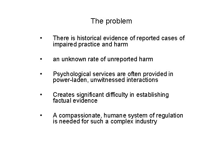 The problem • There is historical evidence of reported cases of impaired practice and