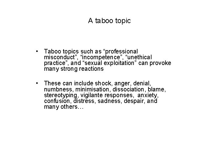 A taboo topic • Taboo topics such as “professional misconduct”, “incompetence”, “unethical practice”, and