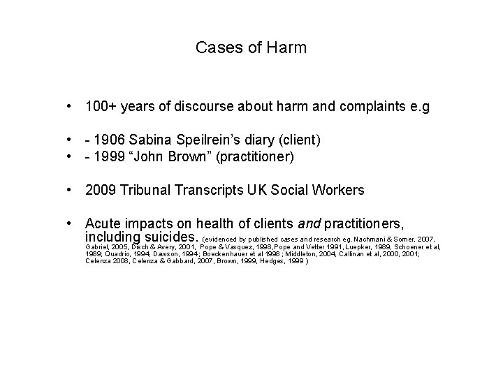 Cases of Harm • 100+ years of discourse about harm and complaints e. g
