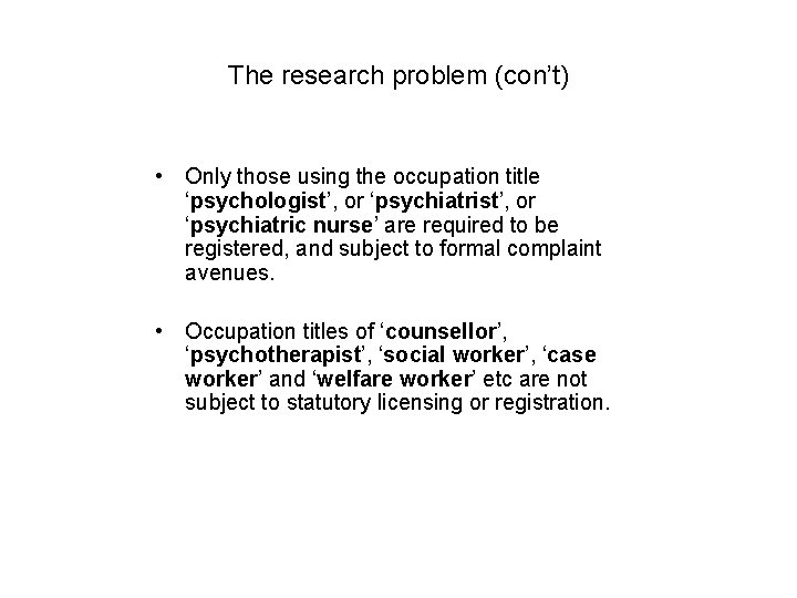 The research problem (con’t) • Only those using the occupation title ‘psychologist’, or ‘psychiatric