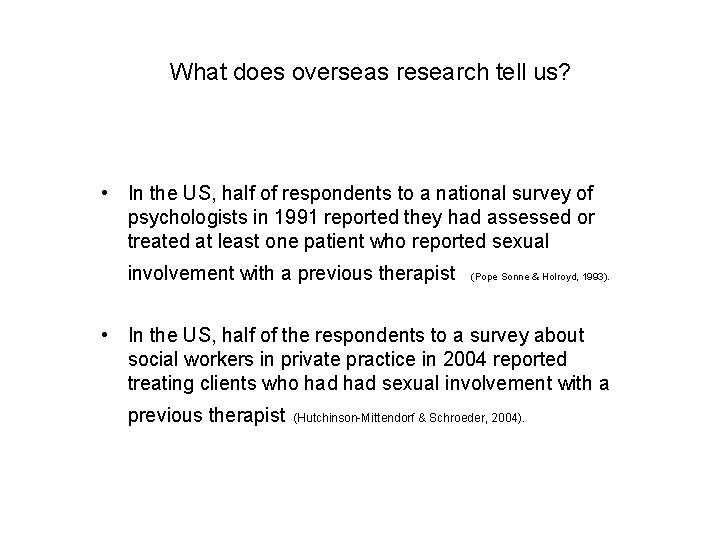 What does overseas research tell us? • In the US, half of respondents to