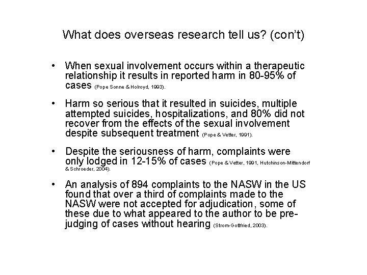 What does overseas research tell us? (con’t) • When sexual involvement occurs within a