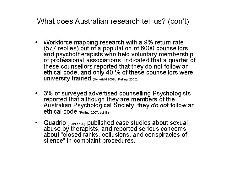 What does Australian research tell us? (con’t) • Workforce mapping research with a 9%