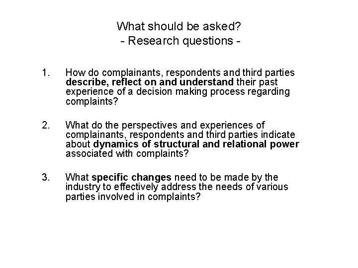What should be asked? - Research questions 1. How do complainants, respondents and third
