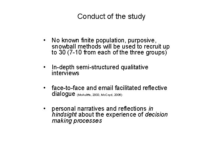 Conduct of the study • No known finite population, purposive, snowball methods will be