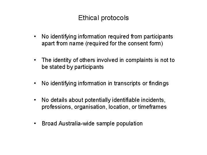 Ethical protocols • No identifying information required from participants apart from name (required for