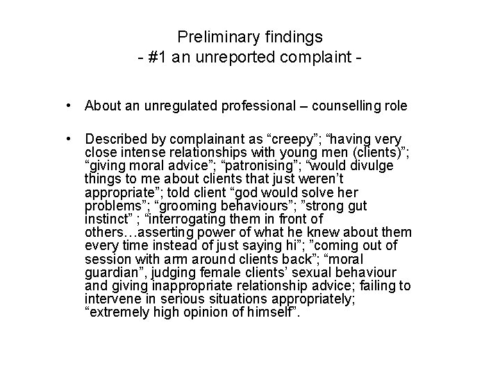 Preliminary findings - #1 an unreported complaint • About an unregulated professional – counselling