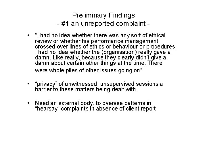 Preliminary Findings - #1 an unreported complaint • “I had no idea whethere was