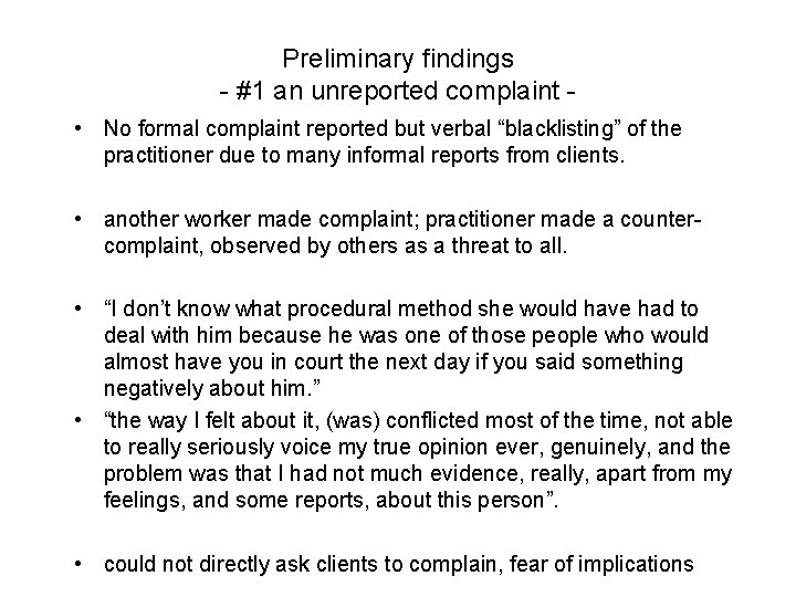 Preliminary findings - #1 an unreported complaint • No formal complaint reported but verbal