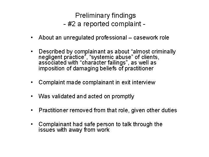 Preliminary findings - #2 a reported complaint • About an unregulated professional – casework