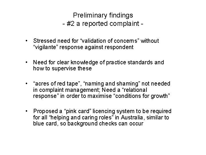 Preliminary findings - #2 a reported complaint • Stressed need for “validation of concerns”