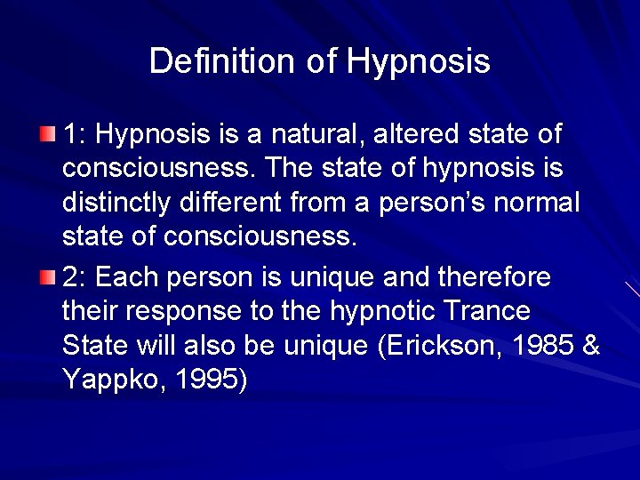 Definition of Hypnosis 1: Hypnosis is a natural, altered state of consciousness. The state
