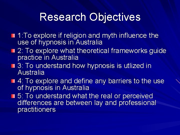 Research Objectives 1: To explore if religion and myth influence the use of hypnosis