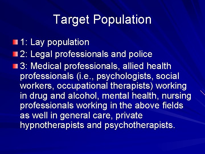 Target Population 1: Lay population 2: Legal professionals and police 3: Medical professionals, allied