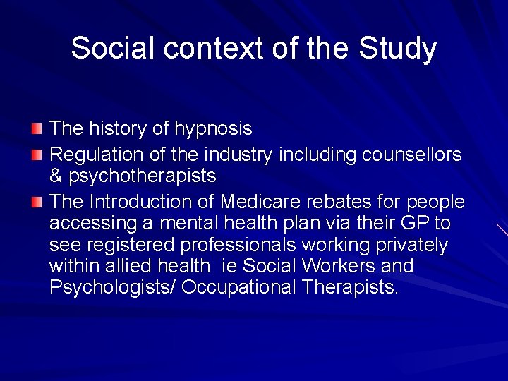 Social context of the Study The history of hypnosis Regulation of the industry including