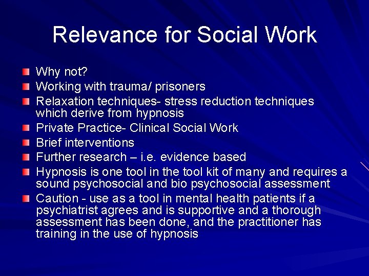 Relevance for Social Work Why not? Working with trauma/ prisoners Relaxation techniques- stress reduction