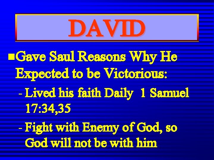 DAVID n. Gave Saul Reasons Why He Expected to be Victorious: - Lived his DAVID n. Gave Saul Reasons Why He Expected to be Victorious: - Lived his