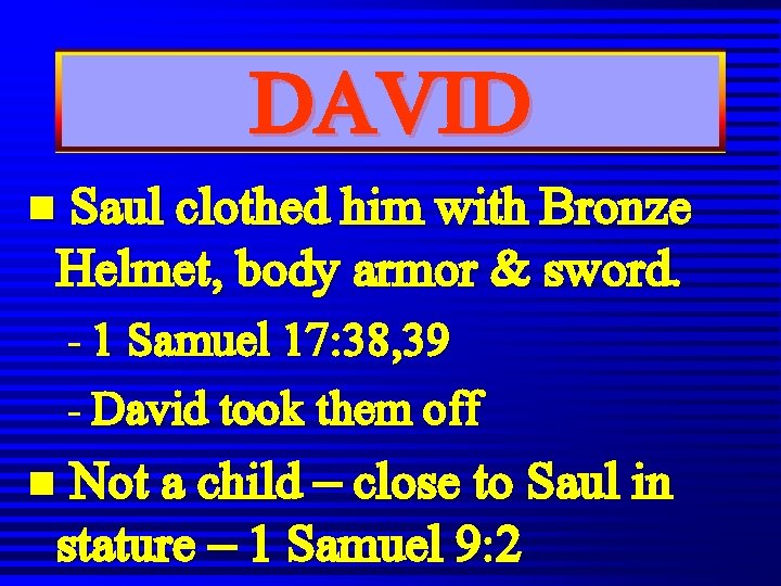 DAVID n Saul clothed him with Bronze Helmet, body armor & sword. - 1 DAVID n Saul clothed him with Bronze Helmet, body armor & sword. - 1