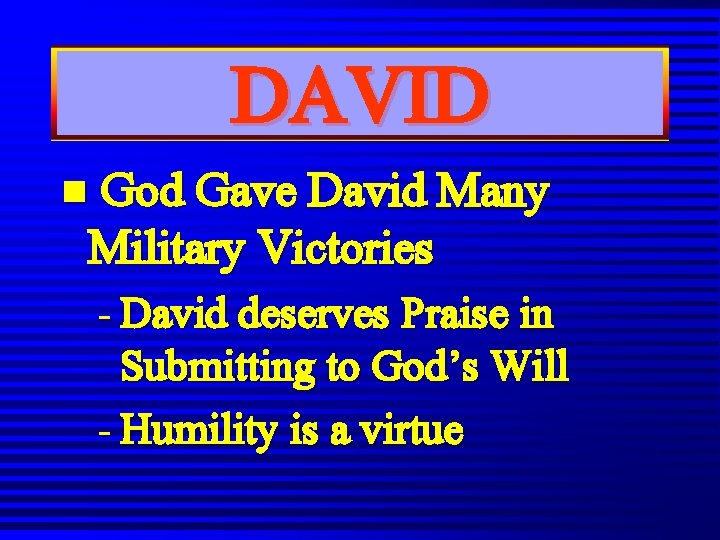 DAVID n God Gave David Many Military Victories - David deserves Praise in Submitting DAVID n God Gave David Many Military Victories - David deserves Praise in Submitting