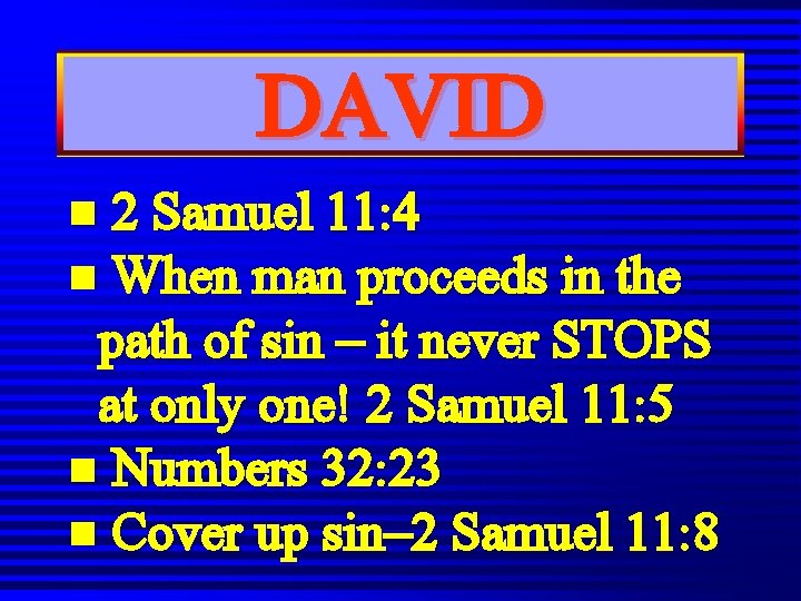 DAVID n 2 Samuel 11: 4 n When man proceeds in the path of DAVID n 2 Samuel 11: 4 n When man proceeds in the path of