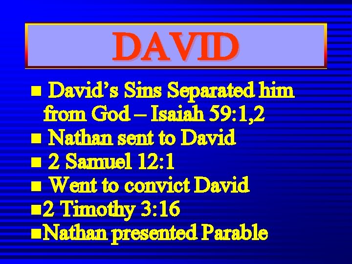 DAVID David’s Sins Separated him from God – Isaiah 59: 1, 2 n Nathan DAVID David’s Sins Separated him from God – Isaiah 59: 1, 2 n Nathan