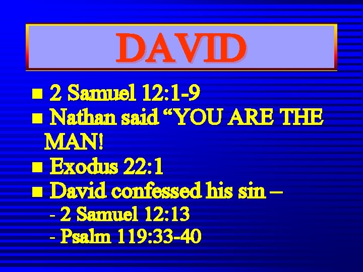 DAVID 2 Samuel 12: 1 -9 Nathan said “YOU ARE THE MAN! n Exodus DAVID 2 Samuel 12: 1 -9 Nathan said “YOU ARE THE MAN! n Exodus