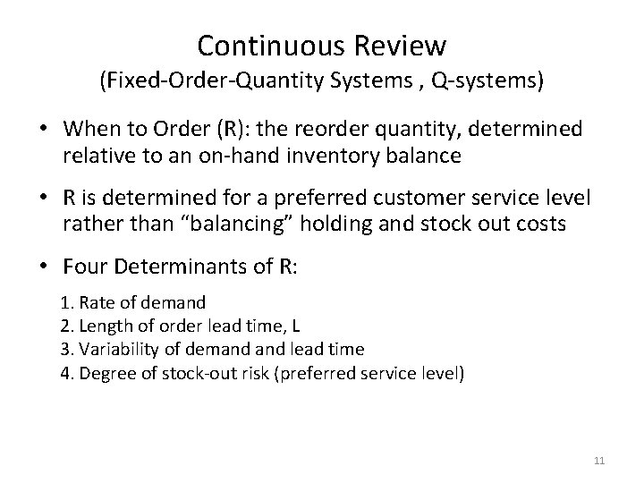 Continuous Review (Fixed-Order-Quantity Systems , Q-systems) • When to Order (R): the reorder quantity,