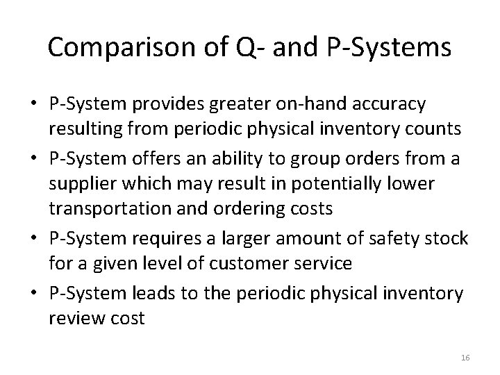 Comparison of Q- and P-Systems • P-System provides greater on-hand accuracy resulting from periodic