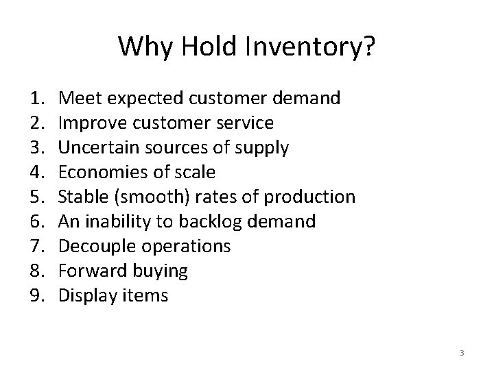 Why Hold Inventory? 1. 2. 3. 4. 5. 6. 7. 8. 9. Meet expected