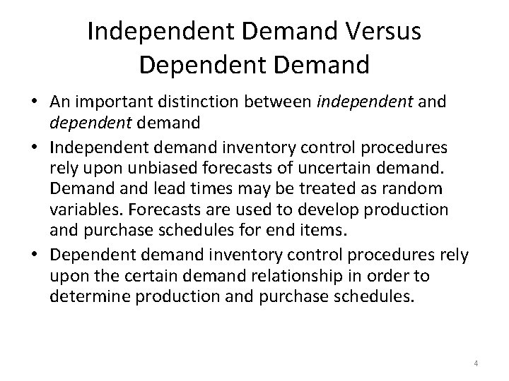 Independent Demand Versus Dependent Demand • An important distinction between independent and dependent demand