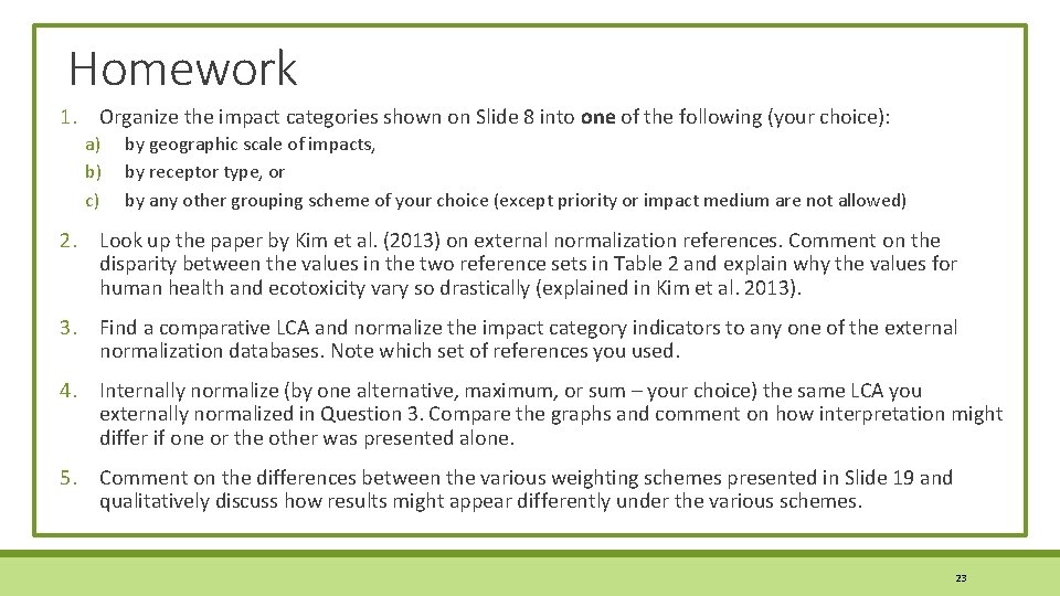 Homework 1. Organize the impact categories shown on Slide 8 into one of the