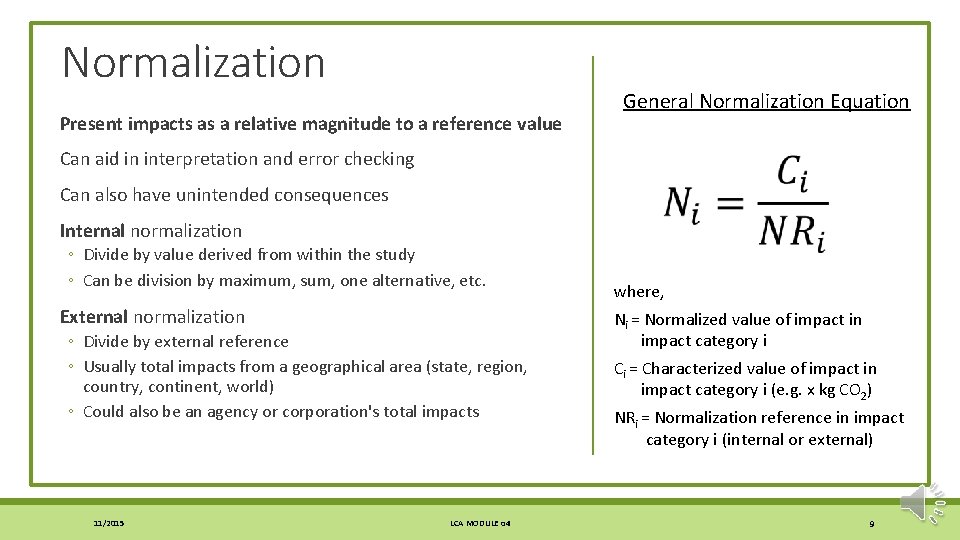 Normalization Present impacts as a relative magnitude to a reference value Can aid in