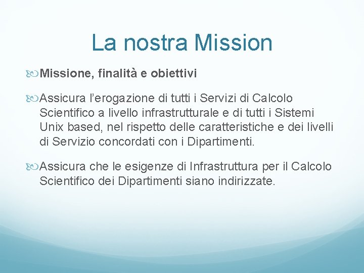 La nostra Missione, finalità e obiettivi Assicura l’erogazione di tutti i Servizi di Calcolo