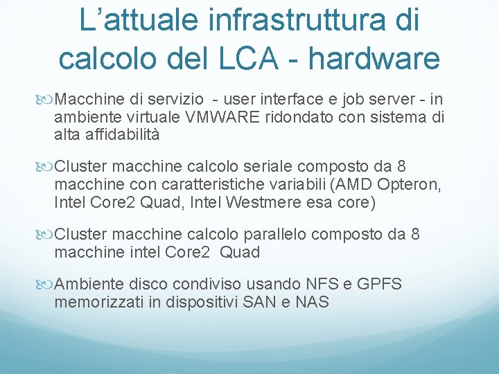 L’attuale infrastruttura di calcolo del LCA - hardware Macchine di servizio - user interface