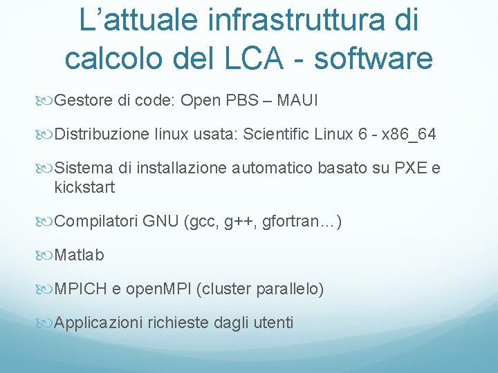 L’attuale infrastruttura di calcolo del LCA - software Gestore di code: Open PBS –