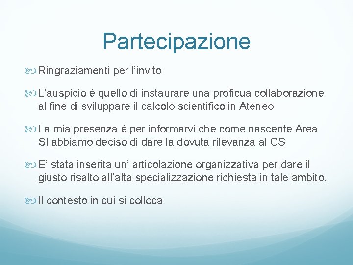 Partecipazione Ringraziamenti per l’invito L’auspicio è quello di instaurare una proficua collaborazione al fine