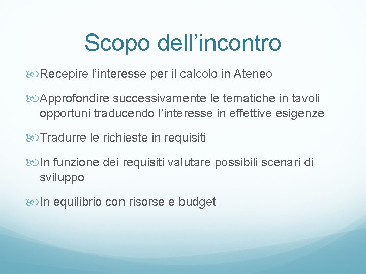 Scopo dell’incontro Recepire l’interesse per il calcolo in Ateneo Approfondire successivamente le tematiche in