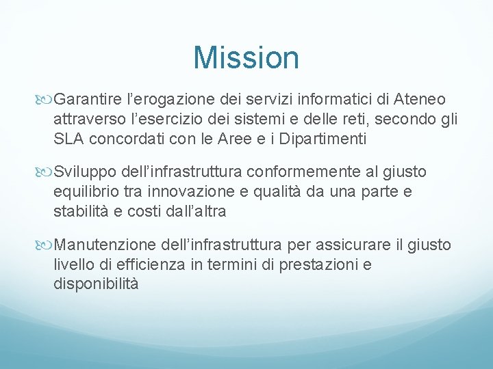 Mission Garantire l’erogazione dei servizi informatici di Ateneo attraverso l’esercizio dei sistemi e delle