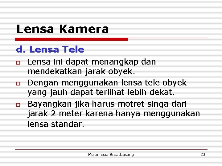 Lensa Kamera d. Lensa Tele o o o Lensa ini dapat menangkap dan mendekatkan