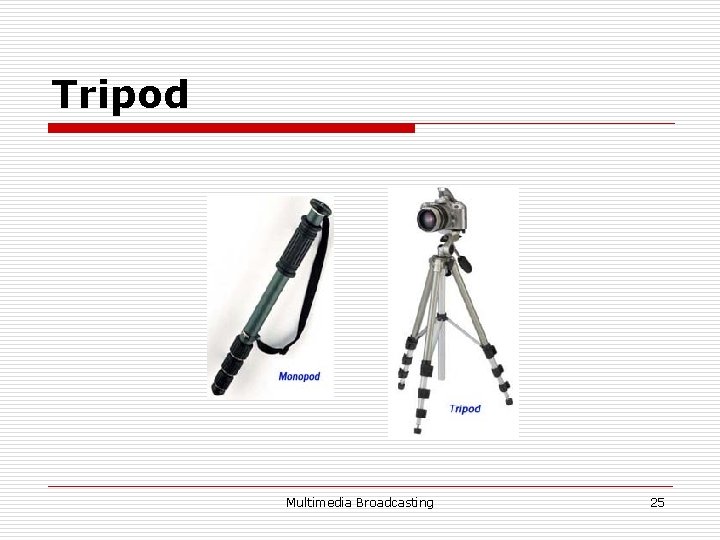 Tripod Multimedia Broadcasting 25 Tripod Multimedia Broadcasting 25