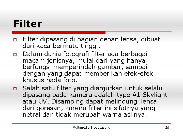 Filter o o o Filter dipasang di bagian depan lensa, dibuat dari kaca bermutu