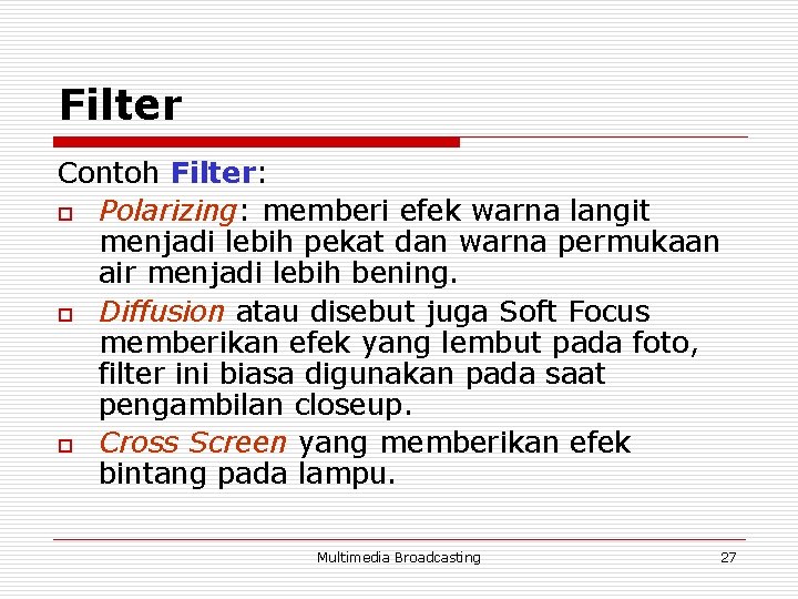 Filter Contoh Filter: o Polarizing: memberi efek warna langit menjadi lebih pekat dan warna