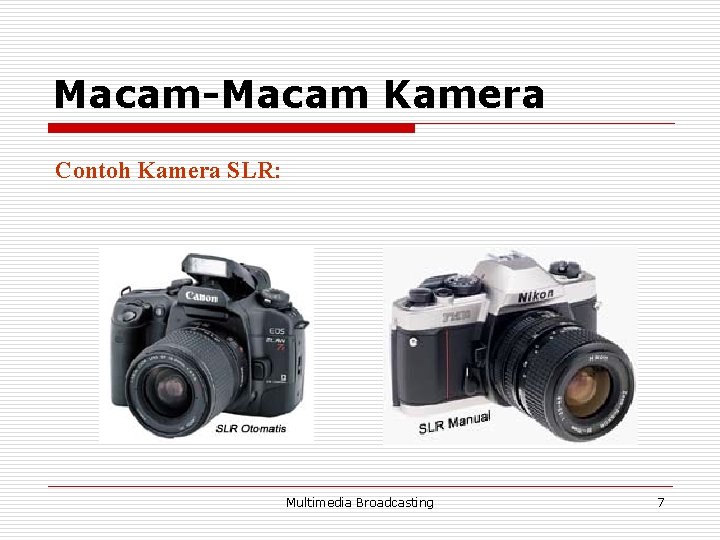 Macam-Macam Kamera Contoh Kamera SLR: Multimedia Broadcasting 7 