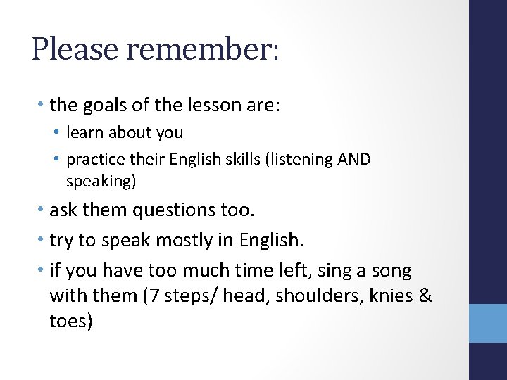 Please remember: • the goals of the lesson are: • learn about you •