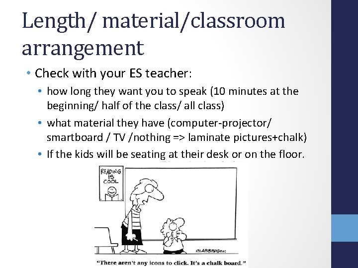 Length/ material/classroom arrangement • Check with your ES teacher: • how long they want